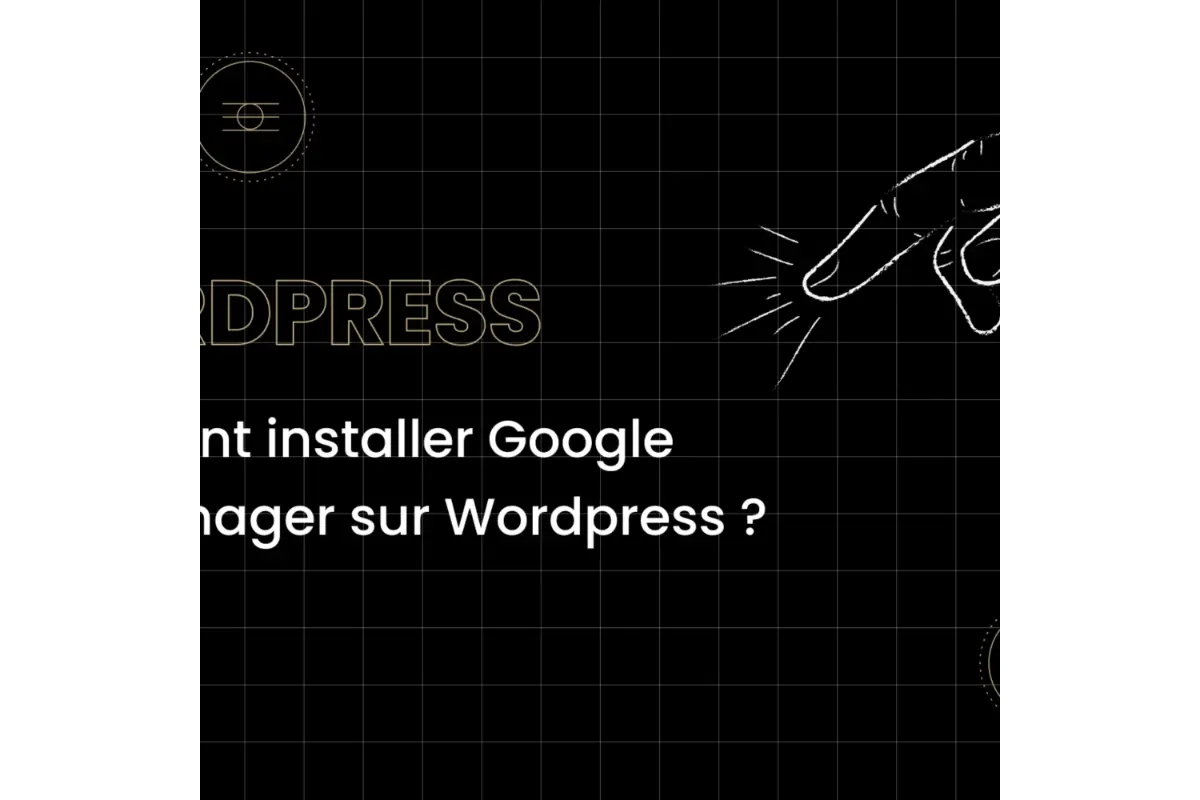 Comment installer Google Tag Manager dans WordPress