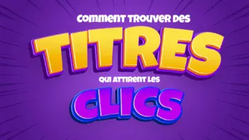 Comment trouver des titres d’articles puissant qui attirent les clics comme des aimants (succès 100% garanti) ?